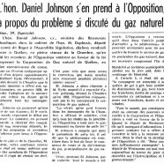 «L’honorable Daniel Johnson s’en prend à l’Opposition, à propos du problème si discuté du gaz naturel»